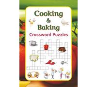 Cooking & Baking Crossword Puzzles: Crossword Puzzles with Easy To Read Print about Cooking, Baking and Food | 6x9 inches, 120 pages | 50+ Puzzles ... Gift for Chefs, Bakers and Gourmets.
