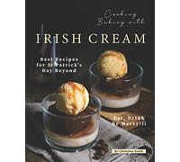 Cooking Baking with Irish Cream: Best Recipes for St Patrick's Day Beyond - Eat, Drink Be Merry!