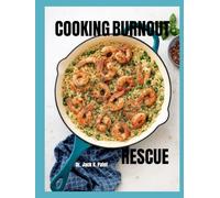 COOKING BURNOUT RESCUE: Simple Meals, pantry Heroes and Fast fixes for days you'd rather skip the kitchen