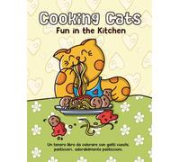 Cooking Cats - Fun in the kitchen (vers. italiana): Un tenero libro da colorare con gatti cuochi, pasticceri... adorabilmente pasticcioni. (Coloring Book)