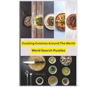 Cooking Cuisines Around the World Word Search Puzzles: Global Flavors | Culinary Delights | Tasty Treasures | Worldly Cooking Cuisines Word Search | ... | 50+ puzzles (All Things Cooking & Baking)