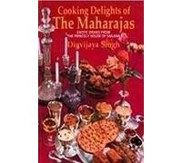 Cooking Delights of the Maharajas: Exotic Dishes from the Princely House of Sailana by Digvijay Singh (2012-05-04)