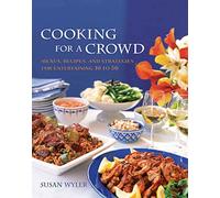Cooking for a Crowd: Menus, Recipes And Strategies for Entertaining 10 to 50