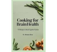 Cooking for Brain Health: 110 Recipes to Boost Cognitive Function