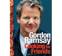 Cooking for Friends: Food from My Table by Gordon Ramsay (15-Sep-2008) Hardcover
