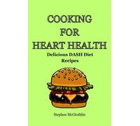 Cooking for heart health: Delicious DASH diet recipes