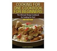 Cooking for One Cookbook for Beginners: The Ultimate Recipe Cookbook for Cooking for One!