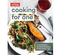 Cooking for One: Scaled Recipes, No-Waste Solutions, and Time-Saving Tips for Cooking for Yourself