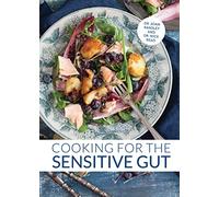 Cooking for the Sensitive Gut: Delicious, soothing, healthy recipes for every day