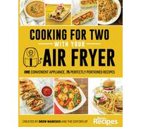 Cooking for Two with Your Air Fryer : One Convenient Appliance, 75 Perfectly Portioned Recipes