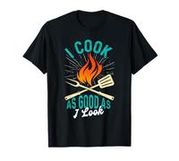 Cooking I Cook AS Good AS I Look Funny Cooks T-Shirt