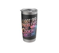 Cooking I Got 99 Problems But Cooking Ain't One Stainless Steel Insulated Tumbler