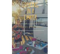 Cooking in a Camper: Delicious and easy recipes for cooking in a campervan