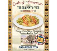 Cooking in the Lowcountry From The Old Post Office Restaurant: Spanish Moss Warm Nights and Fabulous Southern Food (Roadfood Cookbook)