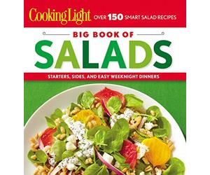 Cooking Light: Big Book of Salads: Starters, Sides, and Easy Weeknight Dinners