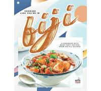 Cooking Like You're in Fiji: A Cookbook with Many Tasty Recipes from the Fiji Islands