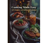 Cooking Made Easy: 38 Classics of German Cuisine (Kochen einfach erklärt)