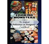 Cooking Monsters: The Unofficial "Delicious in Dungeon" Cookbook