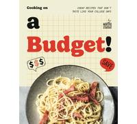 Cooking on a Budget!: Cheap Recipes that Don't Taste Like Your College Days