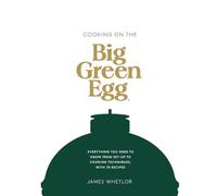 Cooking on the Big Green Egg
