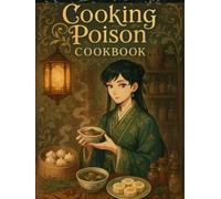 Cooking Poison: The Apothecary Diaries Cookbook