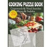 Cooking Puzzle Book: Crossword & Word Search, Mazes & Sudoku: Fun Cooking-Themed Activities for Adults and Teens | Includes Crosswords, Word Searches, ... Sudoku | Large Print 8.5 x 11 Inch, 145 Pages