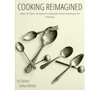 Cooking Reimagined: A Mast Cell Patient’s Perspective for Cooking with Extreme Food Allergies and Intolerances
