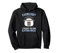 Cooking Rice EXERCISE THOUGHT YOU SAID EXTRA RICE Cooks Pullover Hoodie