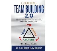 Cooking Team Building 2.0: Rewiring The Way Teams Connect, Perform, And Succeed