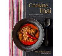 Cooking Thai : Heritage and Modern Recipes from My Kitchen Notebooks