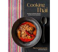Cooking Thai: Heritage and Modern Recipes from My Kitchen Notebooks