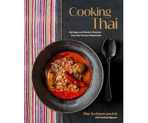 Cooking Thai: Heritage and Modern Recipes from My Kitchen Notebooks