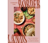 Cooking the Borderlands : Spice and Smoke Between Mexico and the States