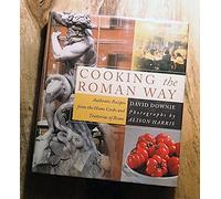 Cooking the Roman Way: Authentic Recipes from the Home Cooks and Trattorias of Rome