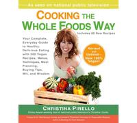 Cooking the Whole Foods Way: Your Complete, Everyday Guide to Healthy, Delicious Eating with 500 VeganRecipes , Menus, Techniques, Meal Planning, Buying Tips, Wit, and Wisdom