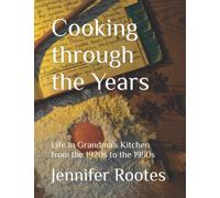 Cooking through the Years: Life in Grandma’s Kitchen from the 1920s to the 1950s
