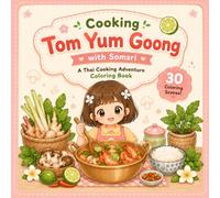 Cooking Tom Yum Goong with Somsri: A Cute Thai Cooking Adventure Coloring Book