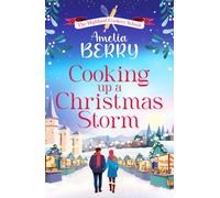 Cooking Up a Christmas Storm : A warm and cosy festive romcom, the perfect Christmas escape