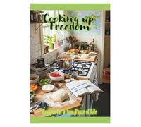 Cooking up Freedom: Recipes for a New Taste of Life: The Ultimate Guide in Disguise: Secret Recipes for Leaving Abusive, Toxic Relationships, Healing Abuse, Break Trauma Bonds, and Finding Yourself.