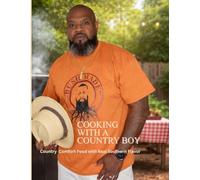 Cooking With a Country Boy: Delicious Southern-Style Recipes