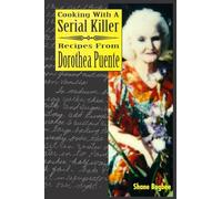 Cooking with a Serial Killer Recipes From Dorothea Puente