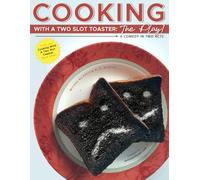 Cooking With a Two Slot Toaster: THE PLAY: A Comedy in Two Acts