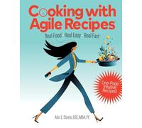 Cooking with Agile Recipes: Real Food, Real Easy, Real Fast