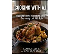 Cooking With AI: Regaining Control During Hard Times, Overcoming Lack With Style