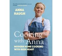 Cooking with Anna : Modern home cooking with Irish heart