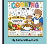 Cooking With Dad: 30 Delicious Dinner Recipes and Fun Coloring Pages for Kids and Families to Cook, Color, and Enjoy Together
