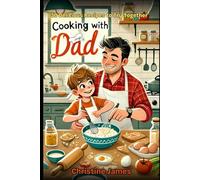 Cooking with Dad: Create Delicious Meals and Unforgettable Memories Together