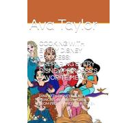 COOKING WITH EVERY DISNEY PRINCESS: PREPARING EVERY DISNEY PRINCESS'S FAVORITE MEAL": DINE WITH DISNEY ROYALTY: PRINCESS-INSPIRED RECIPES FROM EVERY PRINCESS'S KITCHEN (ToonTable Tales Cookbooks)
