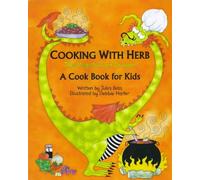 Cooking with Herb, the Vegetarian Dragon: A Cook Book for Kids