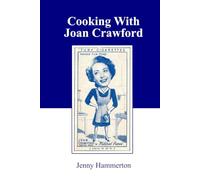 Cooking With Joan Crawford: Recipes from the kitchen of Hollywood's greatest star